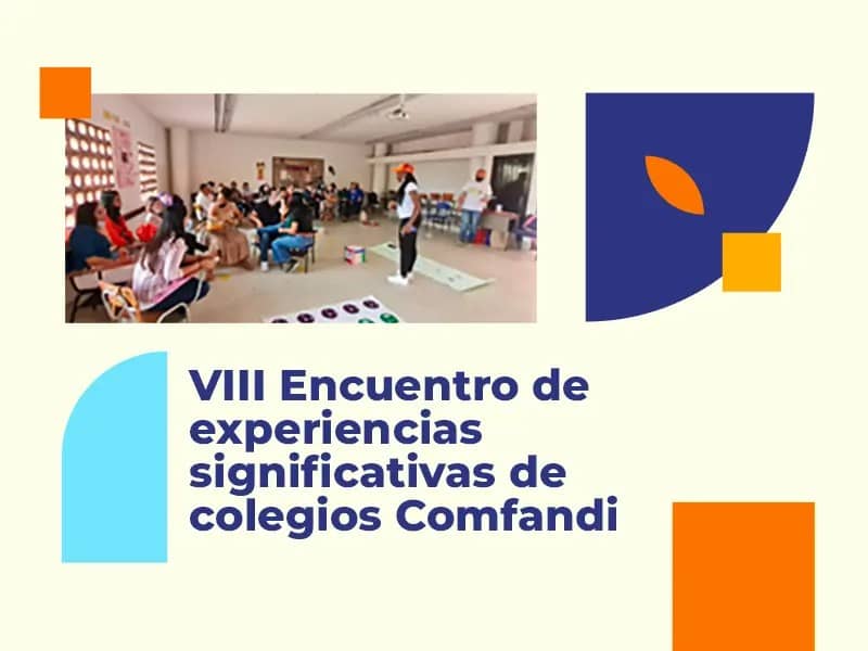VIII Encuentro de experiencias significativas de colegios Comfandi